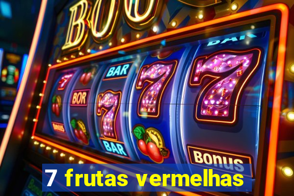 7 frutas vermelhas